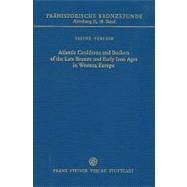 Atlantic Cauldrons and Buckets of the Late Bronze and Early Iron Ages in Western Europe