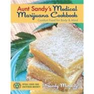 Aunt Sandy's Medical Marijuana Cookbook Comfort Food for Mind and Body