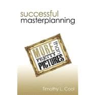 Successful Master Planning: More Than Pretty Pictures