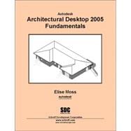 Autodesk Architectural Desktop 2005 Fundamentals