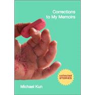 Corrections to My Memoirs : Collected Stories