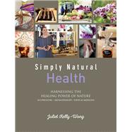 Simply Natural Health Harnessing the Healing Power of Nature
