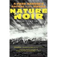 Nature Noir : A Park Ranger's Patrol in the Sierra