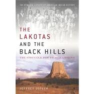 Lakotas and the Black Hills : The Struggle for Sacred Ground