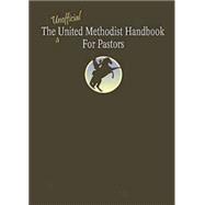 The Unofficial United Methodist Handbook for Pastors