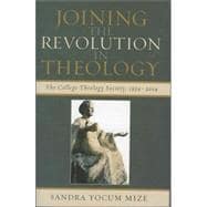 Joining the Revolution in Theology The College Theology Society, 1954-2004