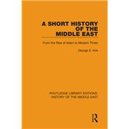 A Short History of the Middle East: From the Rise of Islam to Modern Times