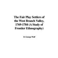 The Fair Play Settlers of the West Branch Valley, 1769-1784: A Study of Frontier Ethnography