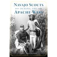 Navajo Scouts During the Apache Wars