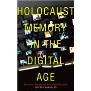 Holocaust Memory in the Digital Age