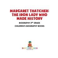 Margaret Thatcher : The Iron Lady Who Made History - Biography 3rd Grade | Children's Biography Books