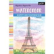 Anywhere, Anytime Art: Watercolor An artist's guide to painting on the go!