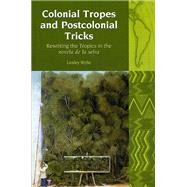 Colonial Tropes and Postcolonial Tricks Rewriting the Tropics in the novela de la selva
