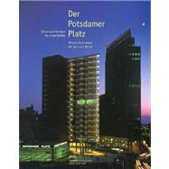 Der Potsdamer Platz/Potsdamer Platz: Urbane Architektur Fur Das Neue Berlin/Urban Architecture for a New Berlin