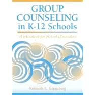 Group Counseling in K-12 Schools A Handbook for School Counselors