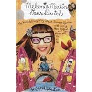 Melanie Martin Goes Dutch : The Private Diary of My Almost Bummer Summer with Cecily, Matt the Brat, and Vincent van Go Go Go