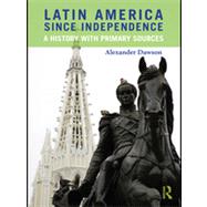 Latin America Since Independence: A History with Primary Sources
