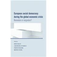 European Social Democracy During the Global Economic Crisis Renovation or Resignation?