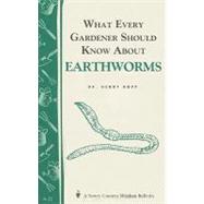 What Every Gardener Should Know About Earthworms Storey's Country Wisdom Bulletin A-21