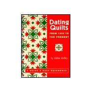 Dating Quilts from 1600 to Present : A Quick and Easy Reference