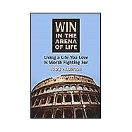 Win in the Arena of Life