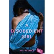 A Disobedient Girl; A Novel