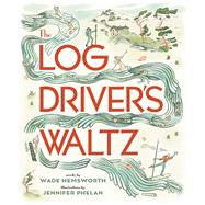 The Log Driver's Waltz