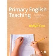 Primary English Teaching : An Introduction to Language, Literacy and Learning