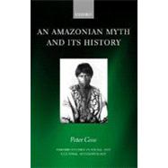 An Amazonian Myth and Its History