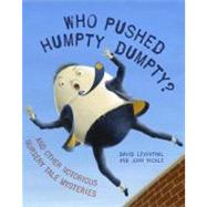 Who Pushed Humpty Dumpty? And Other Notorious Nursery Tale Mysteries