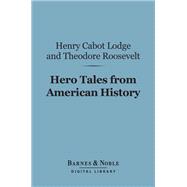 Hero Tales from American History (Barnes & Noble Digital Library)