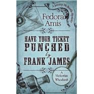 Have Your Ticket Punched by Frank James