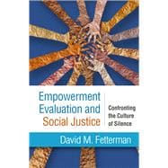 Empowerment Evaluation and Social Justice Confronting the Culture of Silence