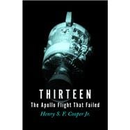 Thirteen The Apollo Flight That Failed