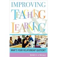 Improving Teaching and Learning What's Your Relationship Quotient?