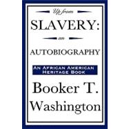 Up from Slavery: An Autobiography, an African American Heritage Book