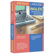 Idiomas Larousse/Larousse Languages: Ingles Economico Y Comercial/Financial and Business English