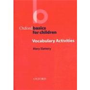 Oxford Basics for Children: Vocabulary Activities  Vocabulary Activities