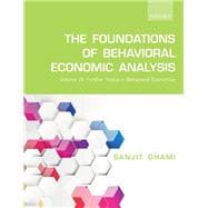 The Foundations of Behavioral Economic Analysis Volume VII: Further Topics in Behavioral Economics
