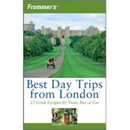 Frommer's<sup>?</sup> Best Day Trips from London: 25 Great Escapes by Train, Bus or Car, 3rd Edition