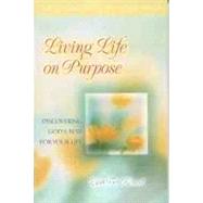Living Life on Purpose Discovering God's Best for Your Life