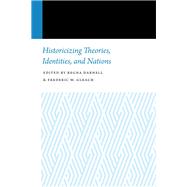 Historicizing Theories, Identities, and Nations