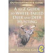 A to Z Guide to White-Tailed Deer and Deer Hunting