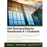 SAP BusinessObjects Dashboards 4.1 Cookbook: Over 100 Simple and Incredibly Effective Recipes to Help Transform Your Static Business Data into Exciting Dashboards Filled With Dynamic Charts and G