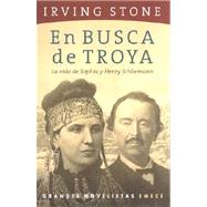 En Busca De Troya: Vida De Sophia Y Henry Schliemann