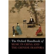 The Oxford Handbook of Music in China and the Chinese Diaspora