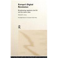 Europe's Digital Revolution: Broadcasting Regulation, the EU and the Nation State