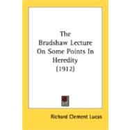 The Bradshaw Lecture On Some Points In Heredity