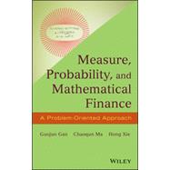 Measure, Probability, and Mathematical Finance A Problem-Oriented Approach