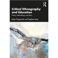 Critical Ethnography and Education: Theory, Method, and Social Justice